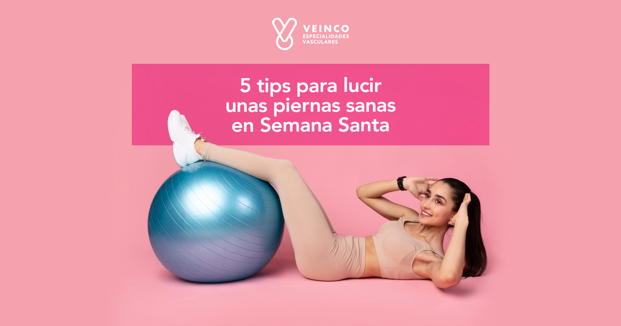 5 consejos para lucir unas piernas sanas esta Semana Santa