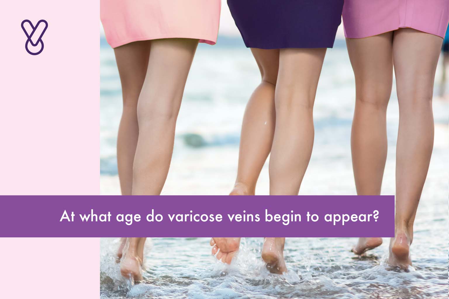 At What Age Do Varicose Veins Begin to Appear?